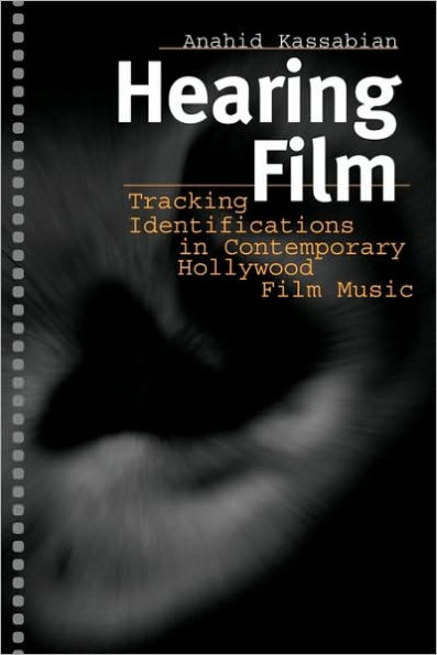 Hearing Film: Tracking Identifications in Contemporary Hollywood Film Music / Edition 1