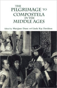 Title: The Pilgrimage to Compostela in the Middle Ages: A Book of Essays, Author: Linda Kay Davidson
