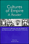 Cultures of Empire: Colonizers in Britain and the Empire in the Nineteenth and Twentieth Centuries: A Reader