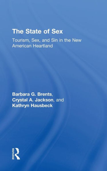 The State of Sex: Tourism, Sex and Sin in the New American Heartland / Edition 1