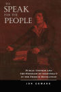 To Speak for the People: Public Opinion and the Problem of Legitimacy in the French Revolution