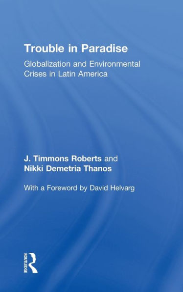 Trouble in Paradise: Globalization and Environmental Crises in Latin America
