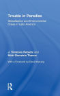 Trouble in Paradise: Globalization and Environmental Crises in Latin America