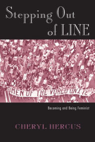Stepping Out of Line: Becoming and Being Feminist (Perspectives on Gender Series)