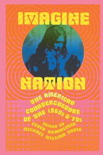 Imagine Nation: The American Counterculture of the 1960's and 70's / Edition 1