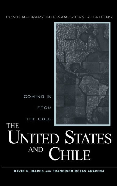 United States and Chile: Coming in From the Cold / Edition 1