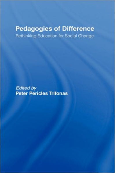 Pedagogies of Difference: Rethinking Education for Social Justice / Edition 1