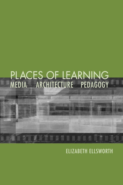 Places of Learning: Media, Architecture, Pedagogy / Edition 1
