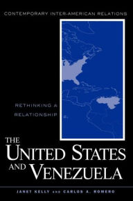 Title: United States and Venezuela: Rethinking a Relationship / Edition 1, Author: Carlos A. Romero