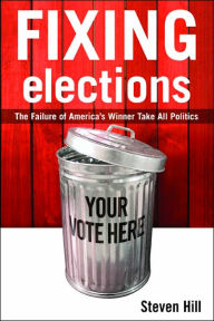 Fixing Elections: The Failure of America's Winner Take All Politics / Edition 1