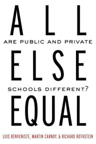 Title: All Else Equal: Are Public and Private Schools Different? / Edition 1, Author: Luis Benveniste