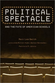 Political Spectacle and the Fate of American Schools / Edition 1
