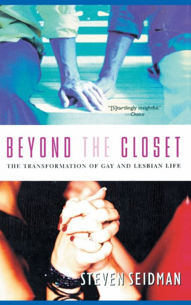 Beyond the Closet: The Transformation of Gay and Lesbian Life / Edition 1