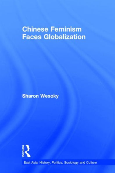 Chinese Feminism Faces Globalization / Edition 1