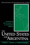 Title: The United States and Argentina: Changing Relations in a Changing World / Edition 1, Author: Deborah Norden