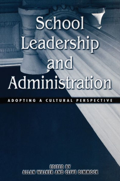 School Leadership and Administration: Adopting a Cultural Perspective / Edition 1