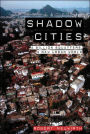 Shadow Cities: A Billion Squatters, A New Urban World / Edition 1