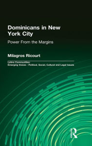 Title: Dominicans in New York City: Power From the Margins / Edition 1, Author: Milagros Ricourt
