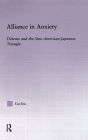 Alliance in Anxiety: Detente and the Sino-American-Japanese Triangle