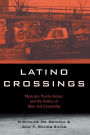 Latino Crossings: Mexicans, Puerto Ricans, and the Politics of Race and Citizenship / Edition 1