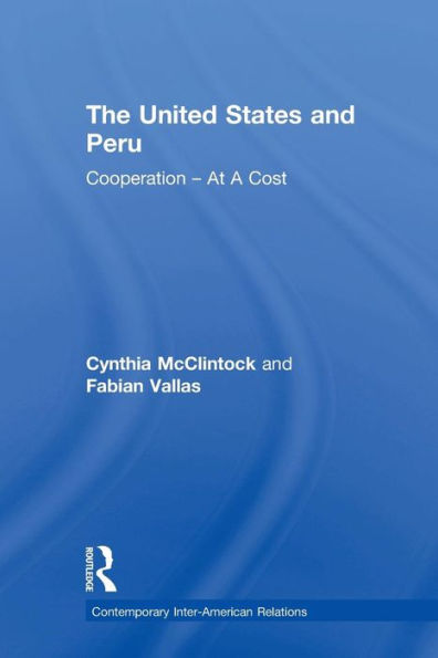 The United States and Peru: Cooperation -- At A Cost / Edition 1