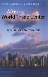 Title: After the World Trade Center: Rethinking New York City / Edition 1, Author: Michael Sorkin