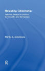 Resisting Citizenship: Feminist Essays on Politics, Community, and Democracy