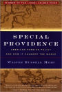 Special Providence: American Foreign Policy and How It Changed the World / Edition 1