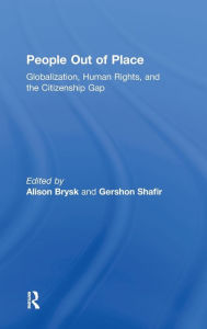 Title: People Out of Place: Globalization, Human Rights and the Citizenship Gap / Edition 1, Author: Alison Brysk