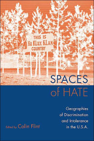 Title: Spaces of Hate: Geographies of Discrimination and Intolerance in the U.S.A. / Edition 1, Author: Colin Flint