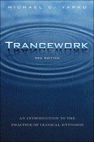 Trancework: An Introduction to the Practice of Clinical Hypnosis / Edition 3