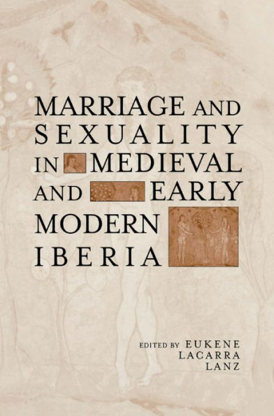 Marriage and Sexuality in Medieval and Early Modern Iberia / Edition 1