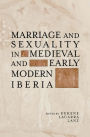 Marriage and Sexuality in Medieval and Early Modern Iberia / Edition 1