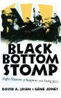 Black Bottom Stomp: Eight Masters of Ragtime and Early Jazz / Edition 1