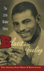Blues with a Feeling: The Little Walter Story / Edition 1