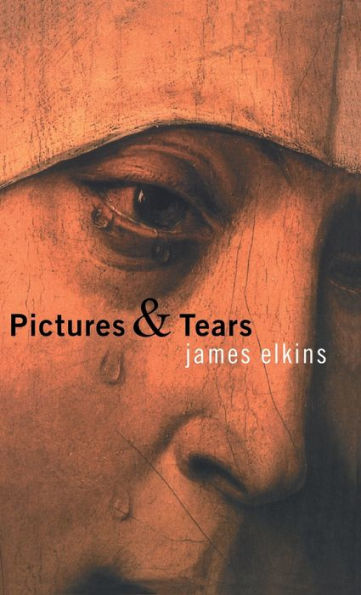 Pictures and Tears: A History of People Who Have Cried in Front of Paintings