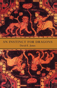 Title: An Instinct for Dragons / Edition 1, Author: David E. Jones
