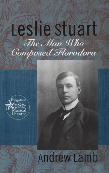 Leslie Stuart: Composer of Florodora / Edition 1
