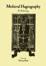 Title: Medieval Hagiography: An Anthology / Edition 1, Author: Thomas Head
