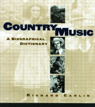Title: Country Music: A Biographical Dictionary / Edition 1, Author: Richard Carlin