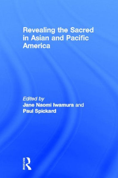 Revealing the Sacred in Asian and Pacific America / Edition 1