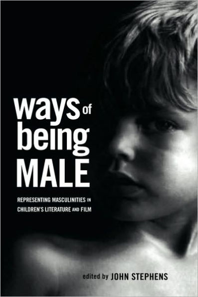 Ways of Being Male: Representing Masculinities in Children's Literature / Edition 1