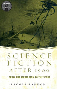 Title: Science Fiction After 1900: From the Steam Man to the Stars / Edition 1, Author: Brooks Landon