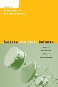 Title: Science and Other Cultures: Issues in Philosophies of Science and Technology / Edition 1, Author: Sandra Harding
