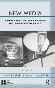 Title: New Media: Theories and Practices of Digitextuality / Edition 1, Author: Anna Everett