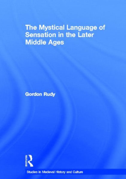 The Mystical Language of Sensation in the Later Middle Ages