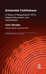 Title: Existential Faithfullness: A Study of Reduplicative TETU, Feature Movement and Dissimulation / Edition 1, Author: Caro Struijke