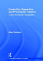 Production, Perception, and Phonotactic Patterns: A Case of Contrastive Palatalization / Edition 1