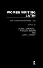 Women Writing Latin: Early Modern Women Writing Latin / Edition 1