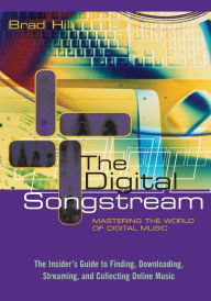 Title: The Digital Songstream: Mastering the World of Digital Music, Author: Brad Hill